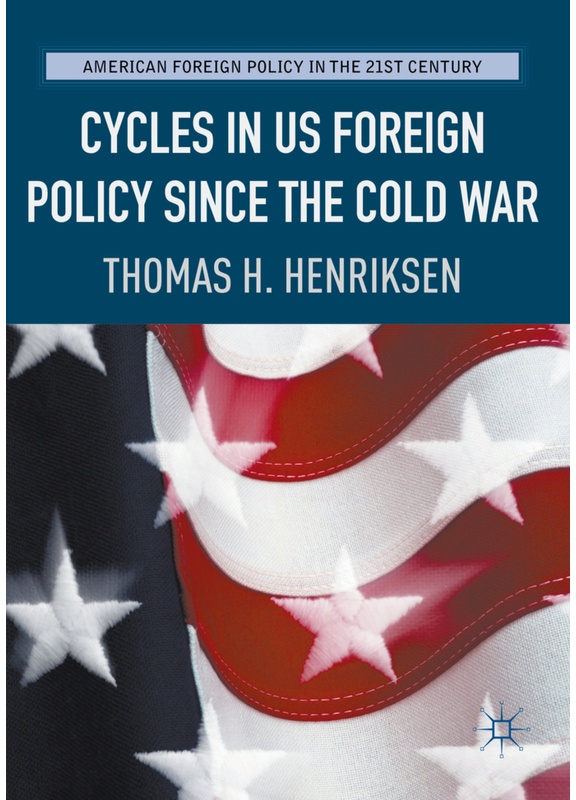 Cycles In Us Foreign Policy Since The Cold War - Thomas H. Henriksen, Kartoniert (TB)