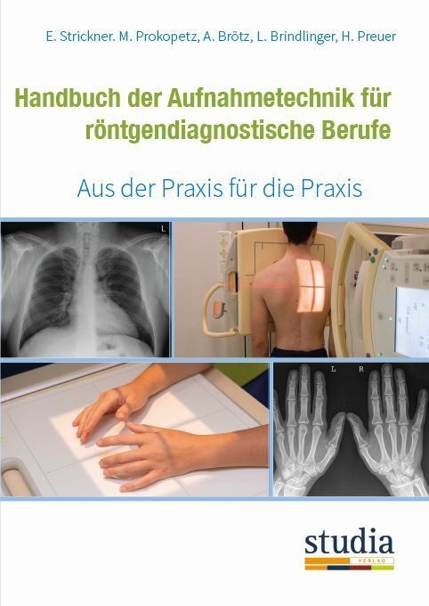 Handbuch Der Aufnahmetechnik Für Röntgendiagnostische Berufe - Elisabeth Strickner  Martina Prokopetz  Kartoniert (TB)