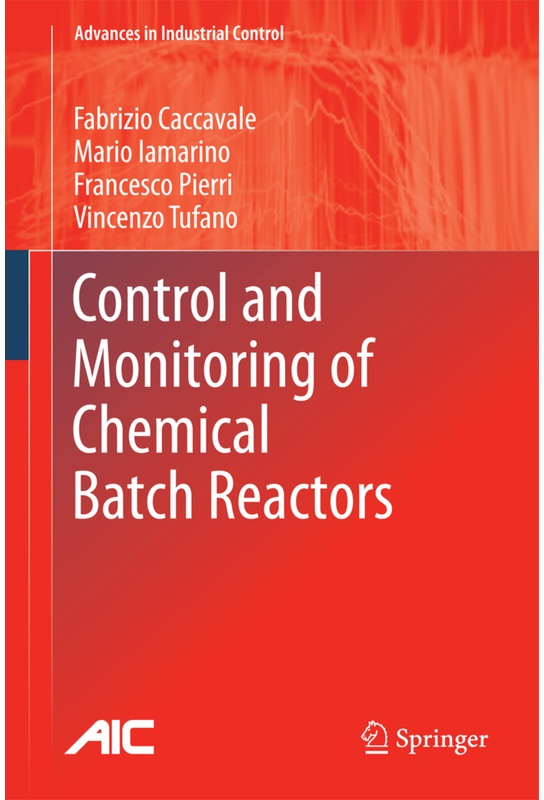 Control And Monitoring Of Chemical Batch Reactors - Fabrizio Caccavale, Mario Iamarino, Francesco Pierri, Vincenzo Tufano, Kartoniert (TB)