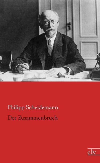 Der Zusammenbruch - Philipp Scheidemann  Kartoniert (TB)