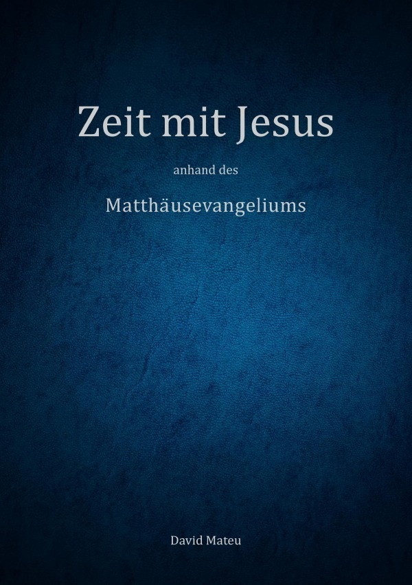 Zeit Mit Jesus - Anhand Des Matthäusevangeliums - David Mateu  Kartoniert (TB)