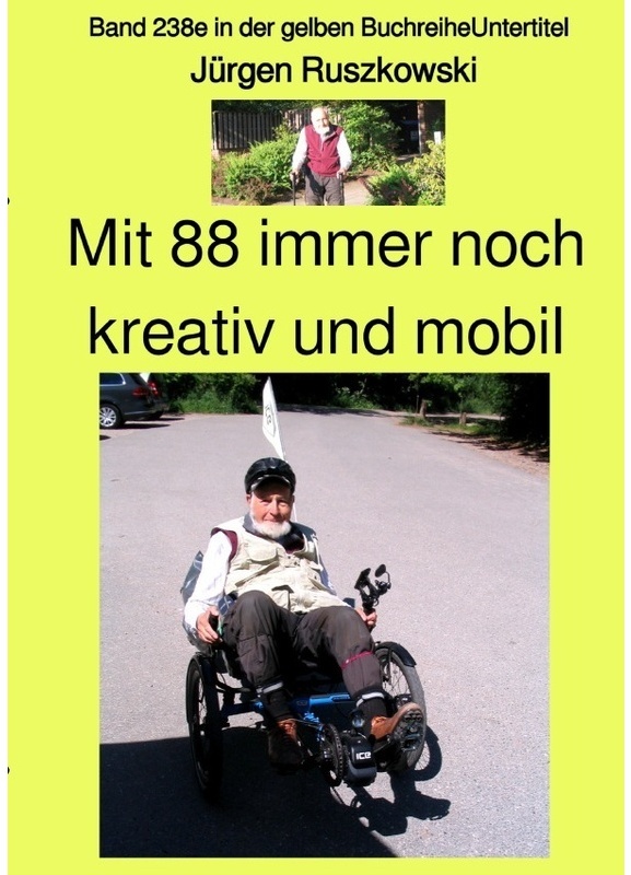 Mit 88 Immer Noch Kreativ Und Mobil  -  Band 238E In Der Gelben Buchreihe - Bei Jürgen Ruszkowski - Jürgen Ruszkowski, Kartoniert (TB)
