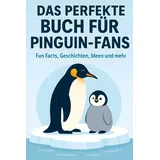 FlipFlop Das perfekte Buch für Pinguin-Fans: Fun Facts, Geschichten, Ideen und mehr