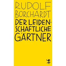 Matthes & Seitz Der leidenschaftliche Gärtner