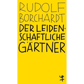 Matthes & Seitz Der leidenschaftliche Gärtner