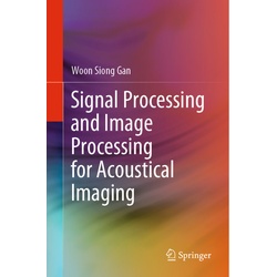 Signal Processing And Image Processing For Acoustical Imaging - Woon Siong Gan, Kartoniert (TB)
