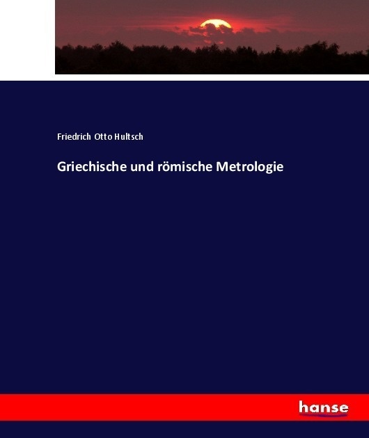Griechische Und Römische Metrologie - Friedrich Otto Hultsch  Kartoniert (TB)