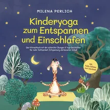 Psiana Verlag Kinderyoga zum Entspannen und Einschlafen: Das Mitmachbuch mit den schönsten Übungen & Yoga-Geschichten für mehr Achtsamkeit Entspannung und besseren