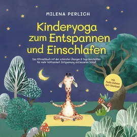 Psiana Verlag Kinderyoga zum Entspannen und Einschlafen: Das Mitmachbuch mit den schönsten Übungen & Yoga-Geschichten für mehr Achtsamkeit Entspannung und besseren
