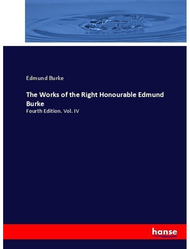 The Works Of The Right Honourable Edmund Burke - Edmund Burke  Kartoniert (TB)
