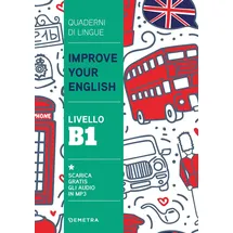 DEMETRA Improve your English livello B1 (Scuola di Inglese, Quaderni di lingue)