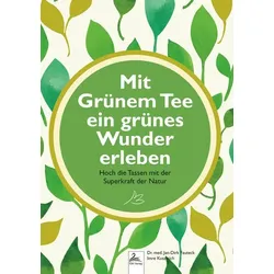 Mit Grünem Tee ein grünes Wunder erleben