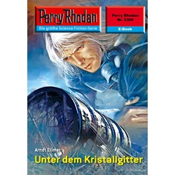 Perry Rhodan 2366: Unter dem Kristallgitter als eBook Download von Arndt Ellmer