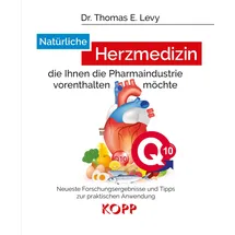 Kopp Verlag / Kopp Verlag e.K. Natürliche Herzmedizin, die Ihnen die Pharmaindustrie vorenthalten möchte