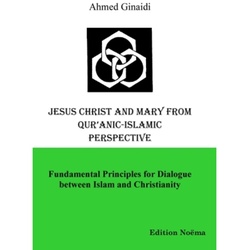 Jesus Christ And Mary From Quranic-Islamic Perspective - Ahmed Ginaidi, Gebunden