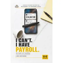 neti neti inc I Can't Have Payroll: Lined Notebook