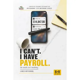 neti neti inc I Can't Have Payroll: Lined Notebook