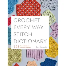 Abrams Books Crochet Every Way Stitch Dictionary: 125 Essential Stitches to Crochet in Three Ways