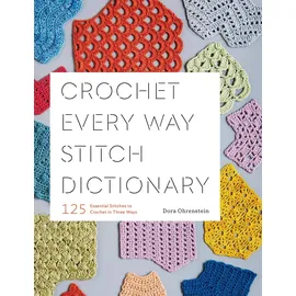 Abrams Books Crochet Every Way Stitch Dictionary: 125 Essential Stitches to Crochet in Three Ways