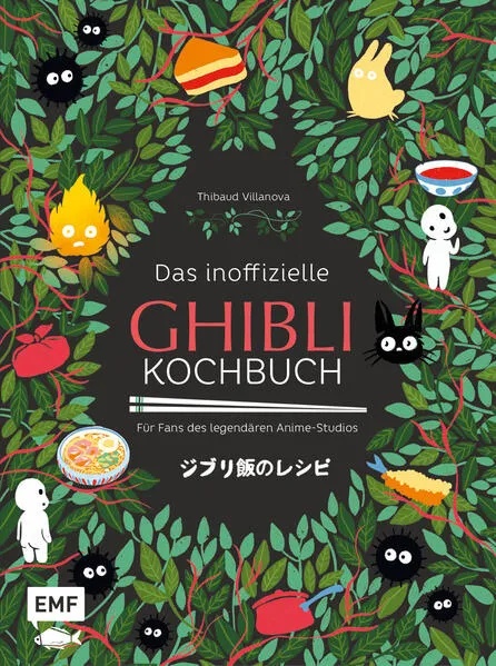 Das inoffizielle Ghibli-Kochbuch - Für alle Fans des legendären Anime-Studios: Buch von Thibaud Villanova