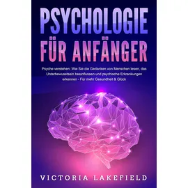 pegoa global media / eob PSYCHOLOGIE FÜR ANFÄNGER - Psyche verstehen: Wie Sie die Gedanken von Menschen lesen, das Unterbewusstsein beeinflussen und psychische Erkrankungen erk