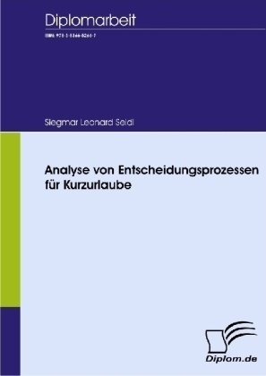 Diplom.De / Analyse Von Entscheidungsprozessen Für Kurzurlaube - Siegmar L. Seidl  Kartoniert (TB)