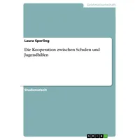 GRIN Verlag Die Kooperation zwischen Schulen und Jugendhilfen