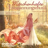 Shaker Media GmbH Märchenhafte Entspannungsmusik: Timeless Fairytale Moments