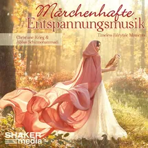 Shaker Media GmbH Märchenhafte Entspannungsmusik: Timeless Fairytale Moments