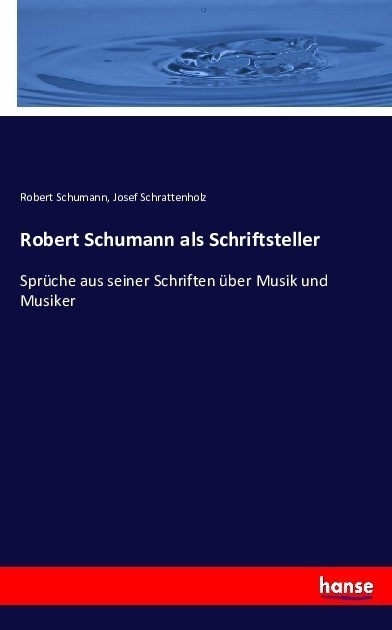 Robert Schumann Als Schriftsteller - Robert Schumann  Josef Schrattenholz  Kartoniert (TB)