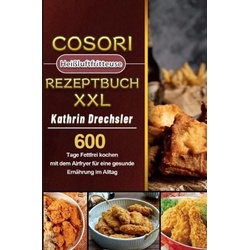 Cosori Heißluftfritteuse Rezeptbuch XXL 2021