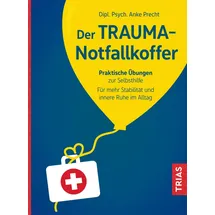 Trias Der Trauma-Notfallkoffer: Praktische Übungen zur Selbsthilfe. Für mehr Stabilität und innere Ruhe im Alltag