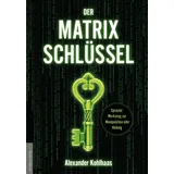 Amadeus-Verlag Der Matrix-Schlüssel: Sprache: Werkzeug zur Manipulation oder Heilung