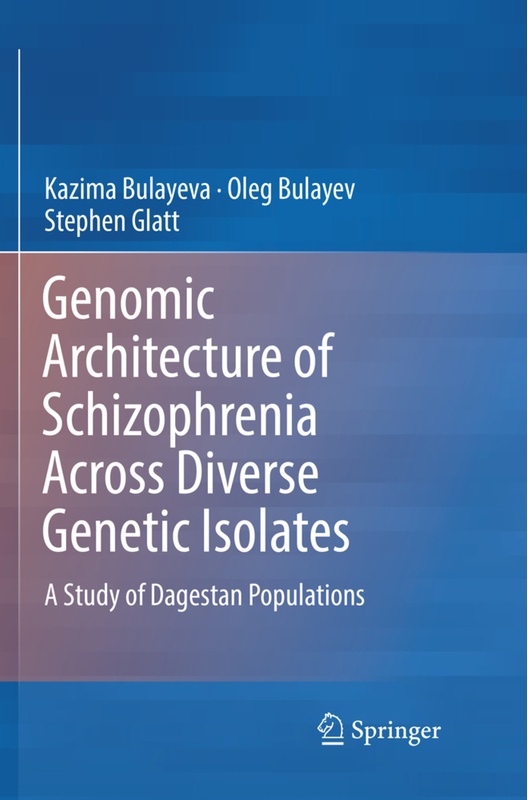 Genomic Architecture Of Schizophrenia Across Diverse Genetic Isolates - Kazima Bulayeva, Oleg Bulayev, Stephen Glatt, Kartoniert (TB)