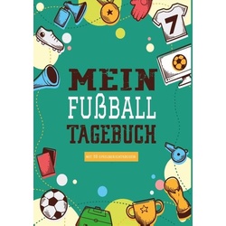 Das Fußballtagebuch zum Eintragen - Ein Tagebuch für echte Fußball Fans - Fußball Tagebuch für Spiele, Ergebnisse, Ziele und Erfolge