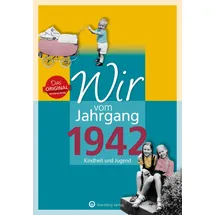 Wartberg Verlag Wir vom Jahrgang 1942 - Kindheit und Jugend
