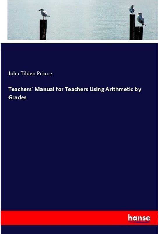 Teachers' Manual For Teachers Using Arithmetic By Grades - John Tilden Prince, Kartoniert (TB)