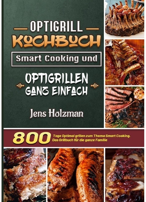 Optigrill Kochbuch - Smart Cooking Und Optigrillen Ganz Einfach - Jens Holzman  Kartoniert (TB)