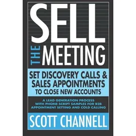 New Mark Press SELL THE MEETING Set Discovery Calls & Sales Appointments To Close New Accounts: A Lead Generation Process With Phone Script Samples For B2B Appointment Setting & Cold Calling