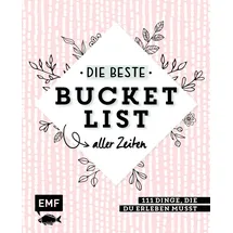 Edition Michael Fischer Die beste Bucket List aller Zeiten – 111 Dinge, die du erleben musst