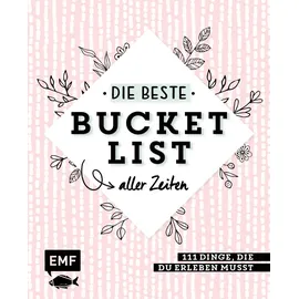 Edition Michael Fischer Die beste Bucket List aller Zeiten – 111 Dinge, die du erleben musst
