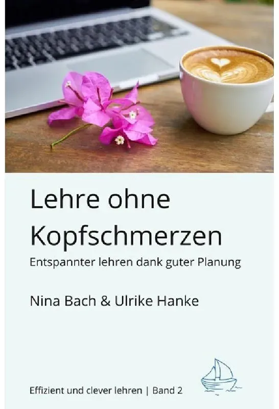 Effizient Und Clever Lehren / Lehre Ohne Kopfschmerzen - Entspannter Lehren Dank Guter Planung - Nina Bach  Ulrike Hanke  Kartoniert (TB)