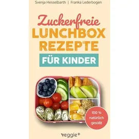 veggie + Zuckerfreie Lunchbox-Rezepte für Kinder