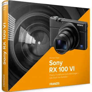 Sony RX100 VI - Das Kamerabuch