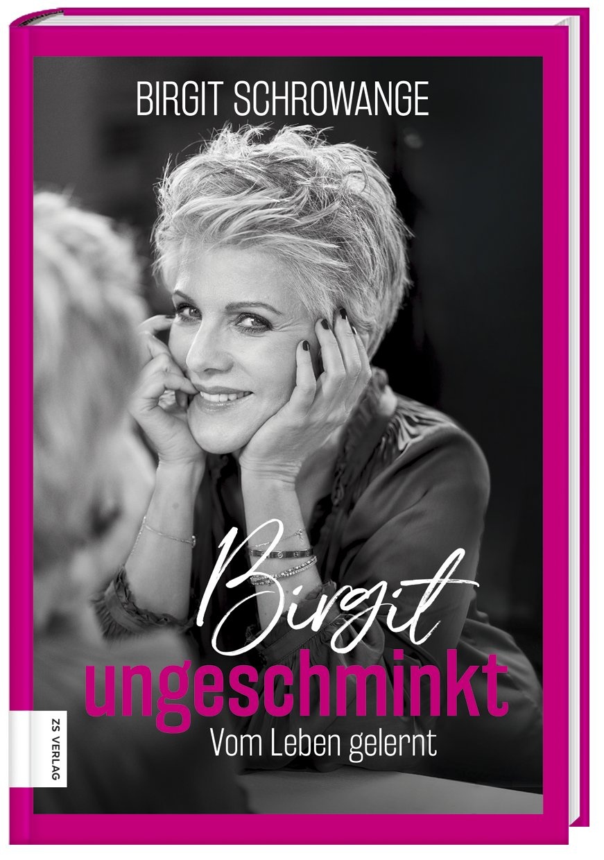Birgit Ungeschminkt - Birgit Schrowange  Gebunden