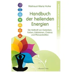 Waltraud-Maria Hulke - Handbuch der heilenden Energien
