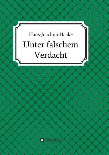 Unter Falschem Verdacht - Hans-Joachim Haake  Kartoniert (TB)