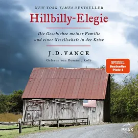 Peak Performance Hillbilly-Elegie. Die Geschichte meiner Familie und einer Gesellschaft in der Krise von J.D. Vance / PEAK / MP3 Hörbuch