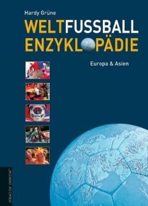 Weltfußball Enzyklopädie: Bd.1 Weltfußball Enzyklopädie - Hardy Grüne  Gebunden