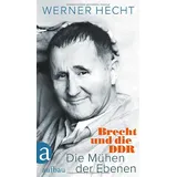 Aufbau Verlag GmbH Die Mühen der Ebenen: Brecht und die DDR